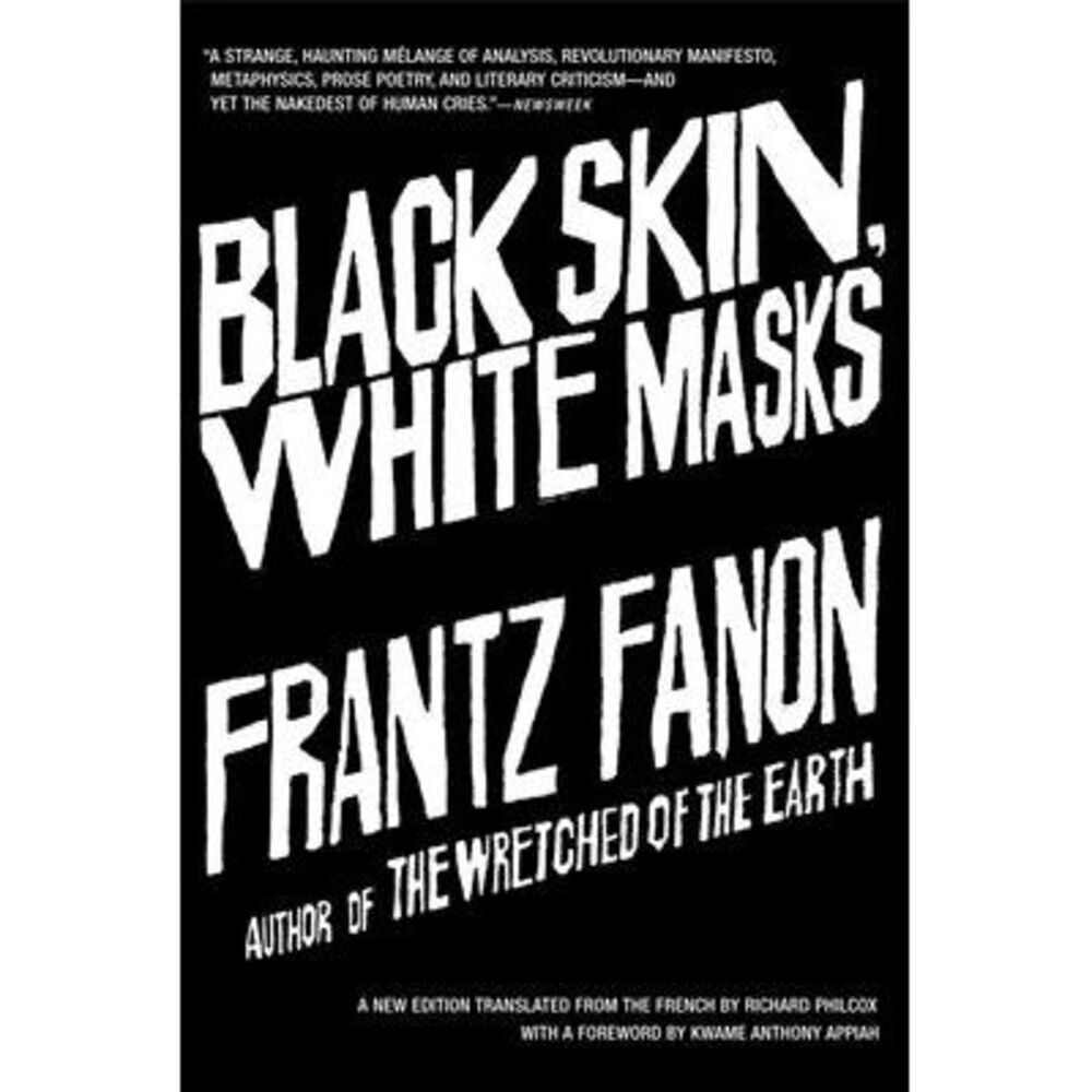 Black Skin, White Masks -- Frantz Fanon